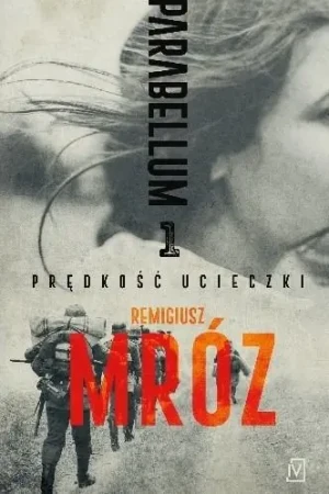 Prędkość ucieczki. Parabellum. Tom 1 (pocket) - Remigiusz Mróz - książka