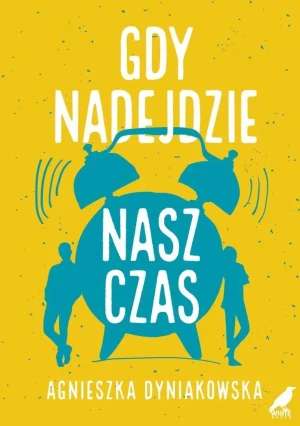 Gdy nadejdzie nasz czas - Agnieszka Dyniakowska - książka