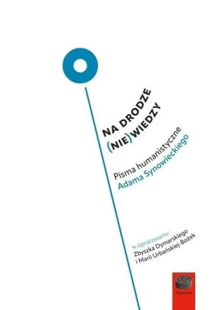 Na drodze (nie) wiedzy.Pisma humanistyczne Adama Synowieckiego - praca zbiorowa - książka