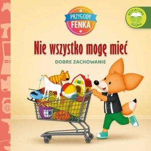 Nie wszystko mogę mieć. Dobre zachowanie. Przygody Fenka - Ewa Zontek - książka