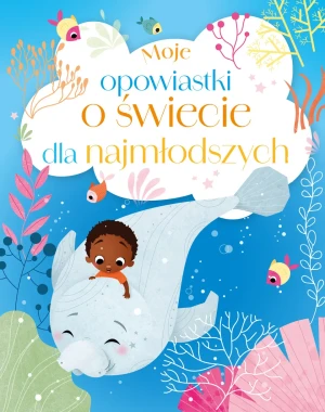 Moje opowiastki o świecie dla najmłodszych - Maria Zawanowska (tłum.) - książka