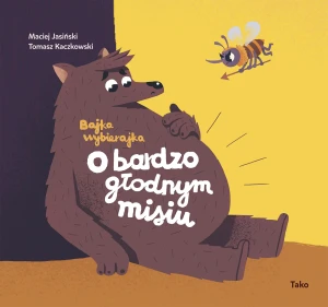 O bardzo głodnym misiu. Bajka wybierajka - Maciej Jasiński, Tomasz Kaczkowski - książka