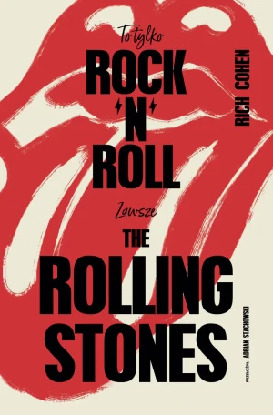 To tylko rock’n’roll. Zawsze The Rolling Stones - Rich Cohen - książka