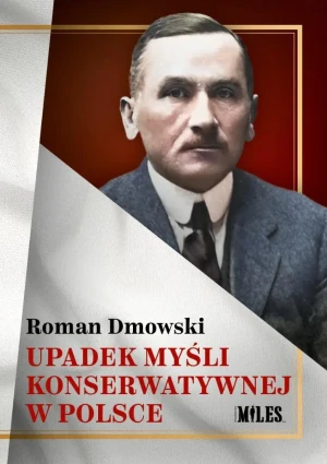 Upadek myśli konserwatywnej w Polsce - Roman Dmowski - książka