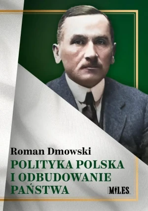 Polityka polska i odbudowanie państwa - Roman Dmowski - książka