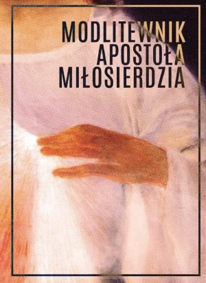 Modlitewnik Apostoła Miłosierdzia BR - praca zbiorowa - książka