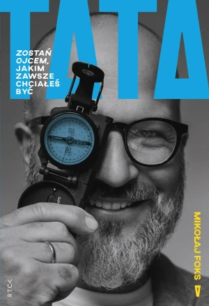 Tata. Zostań ojcem, jakim zawsze chciałeś być - Mikołaj Foks - książka