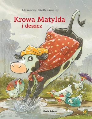 Krowa Matylda i deszcz - Alexander Steffensmeier - książka