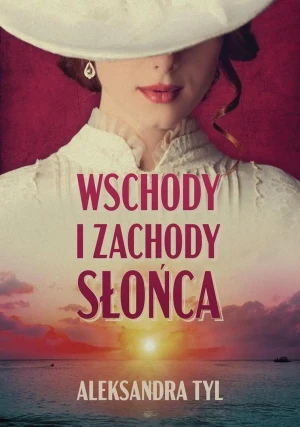 Wschody i zachody słońca - Aleksandra Tyl - książka