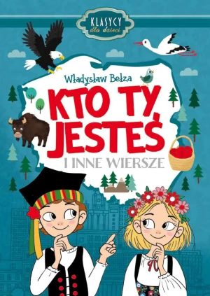 Kto Ty jesteś i inne wiersze - Władysław Bełza - książka