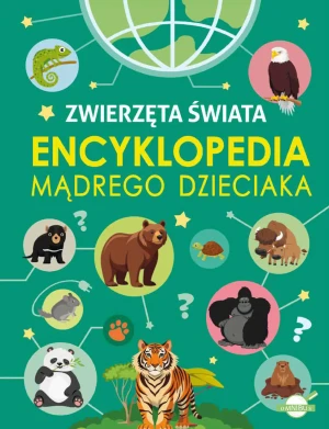 Zwierzęta Świata. Encyklopedia mądrego dzieciaka - Agnieszka Nożyńska-Demianiuk - książka