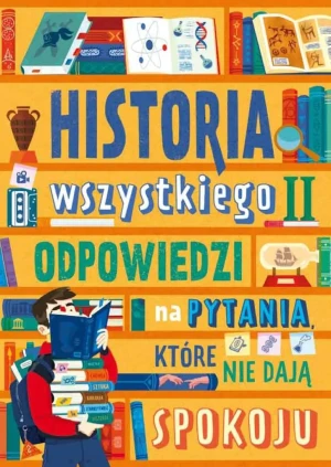 Odpowiedzi na pytania, które nie dają spokoju. Historia wszystkiego. Tom 2 - Dominika Dąbrowska - książka