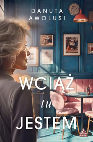 Wciąż tu jestem - Danuta Awolusi - książka