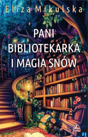 Pani bibliotekarka i magia snów. Cykl Zaczarowana Pani bibliotekarka. Tom 4 - Eliza Mikulska - książka