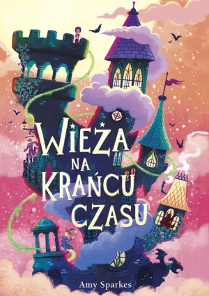 Wieża na krańcu czasu. Tom 2 - Amy Sparkes - książka