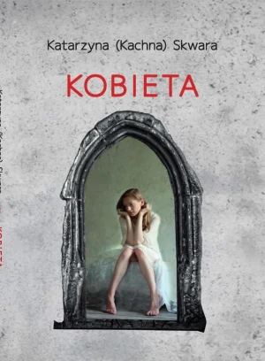Kobieta - Katarzyna (Kachna) Skwara - książka