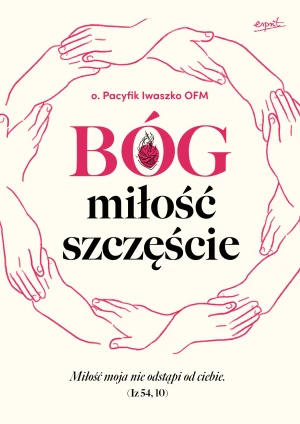 Bóg, miłość, szczęście - Iwaszko Pacyfik - książka