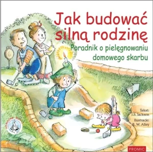 Jak budować silną rodzinę Poradnik o pielęgnowaniu - J.s. Jackson - książka