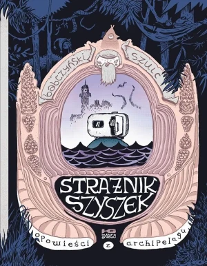 Strażnik szyszek. Opowieści z archipelagu. Tom 1 - Piotr Szulc - książka