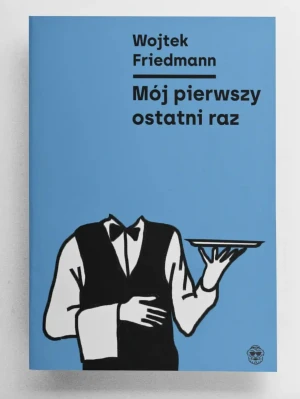 Mój pierwszy ostatni raz - Friedmann Wojtek - książka