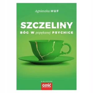 Szczeliny. Bóg w popękanej psychice - Agnieszka Huf - książka