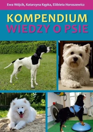 Kompendium wiedzy o psie - Horoszewicz Elżbieta - książka