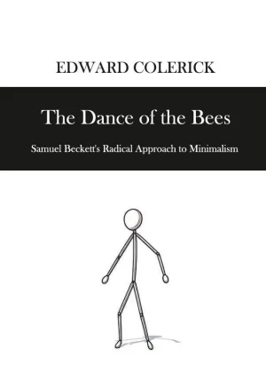 The Dance of the Bees. Samuel Becketts Radical... - Edward Colerick - książka
