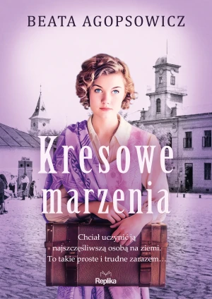 Kresowe marzenia - Beata Agopsowicz - książka