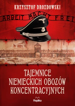 Tajemnice niemieckich obozów koncentracyjnych - Krzysztof Drozdowski - książka