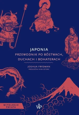 Japonia. Przewodnik po bóstwach, duchach i bohaterach - Joshua Frydman - książka