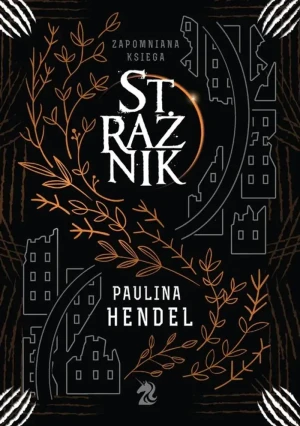 Strażnik. Zapomniana księga. Tom 1 - Paulina Hendel - książka