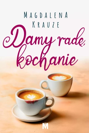 Damy radę, kochanie - Magdalena Krauze - książka