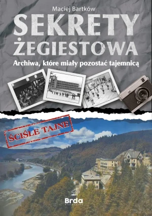Sekrety Żegiestowa. Archiwa, które miały pozostać tajemnicą - Maciej Bartków - książka