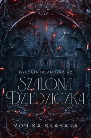 Szalona dziedziczka. Dylogia Irlandzka. Tom 2 - Monika Skabara - książka