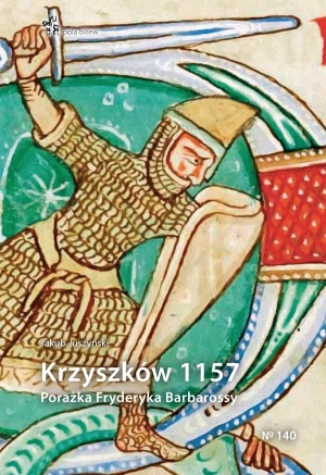 Krzyszków 1157. Porażka Fryderyka Barbarossy - Jakub Juszyński - książka