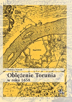 Oblężenie torunia w roku 1658 - Tadeusz Nowak - książka