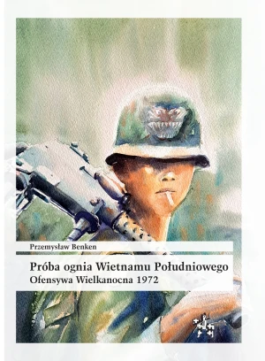 Próba ognia Wietnamu Południowego - Przemysław Benken - książka