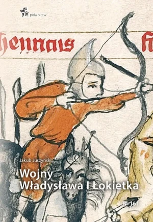 Wojny Władysława I Łokietka - Jakub Juszyński - książka