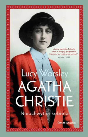 Agatha Christie. Nieuchwytna kobieta - Lucy Worsley - książka