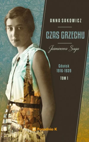 Czas grzechu. Jaśminowa Saga. Tom 1 - Anna Sakowicz - książka