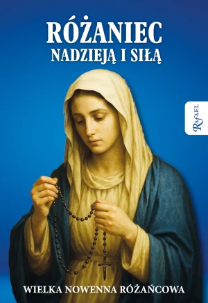 Różaniec nadzieją i siłą. Wielka nowenna różańcowa - praca zbiorowa - książka