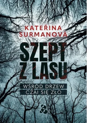 Szept z lasu. Wśród drzew czai się zło - Katerina Surmanova - książka