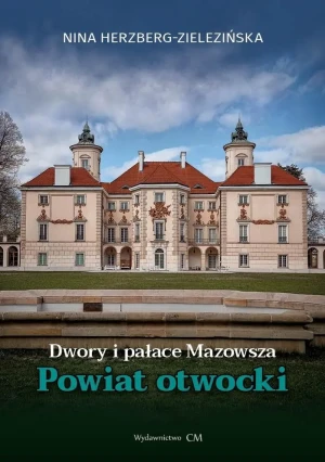 Dwory i pałace Mazowsza. Powiat Otwocki - Nina Herzberg-Zielezińska - książka