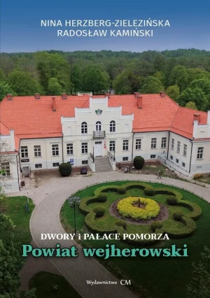 Dwory i pałace Pomorza. Powiat wejherowski - Radosław Kamiński - książka