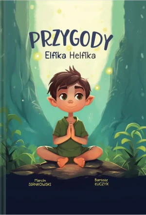 Przygody Elfika Helfika. Odkryj Magię Zdrowia - Łuczyk Bartosz - książka