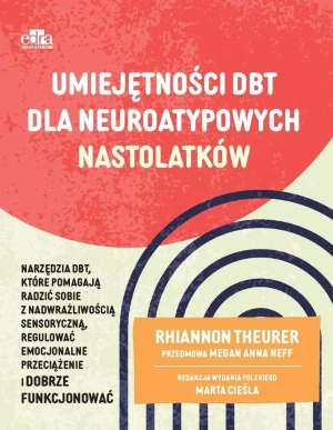 Umiejętności DBT dla neuroatypowych nastolatków - R.Theurer - książka