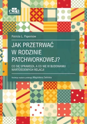 Jak przetrwać w rodzinie patchworkowej? - P.L. Papernow - książka