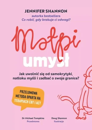 Małpi umysł. Jak uwolnić się od samokrytyki, natłoku myśli i zadbać o swoje granice? - Jennifer Shannon - książka