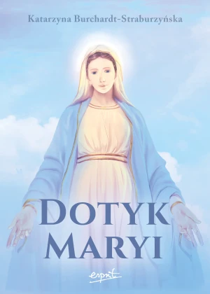 Dotyk Maryi - Katarzyna Burchardt-Straburzyńska - książka