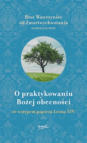O praktykowaniu Bożej obecności. Ze wstępem papieża Leona XIV - Brat Wawrzyniec od Zmartwychwstania - książka